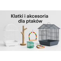 Klatki i artykuły dla ptaków